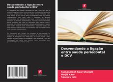 Buchcover von Desvendando a ligação entre saúde periodontal e DCV