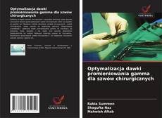 Couverture de Optymalizacja dawki promieniowania gamma dla szwów chirurgicznych