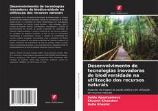 Borítókép a  Desenvolvimento de tecnologias inovadoras de biodiversidade na utilização dos recursos naturais - hoz