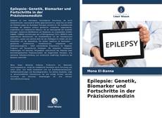 Epilepsie: Genetik, Biomarker und Fortschritte in der Präzisionsmedizin的封面
