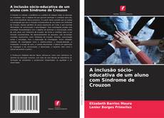 Buchcover von A inclusão sócio-educativa de um aluno com Síndrome de Crouzon