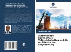 Portada del libro de Aufstrebende kontinentale Volkswirtschaften und die Architektur der Eingliederung