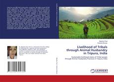 Bookcover of Livelihood of Tribals through Animal Husbandry in Tripura, India