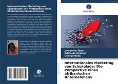 Обложка Internationales Marketing von Schokolade: Die Perspektive eines afrikanischen Unternehmens