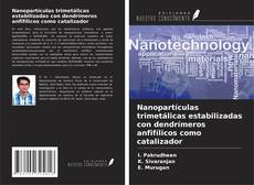 Bookcover of Nanopartículas trimetálicas estabilizadas con dendrímeros anfifílicos como catalizador
