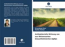 Antibakterielle Wirkung von aus Weizensorten biosynthetisierten AgNps kitap kapağı