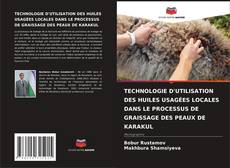Bookcover of TECHNOLOGIE D'UTILISATION DES HUILES USAGÉES LOCALES DANS LE PROCESSUS DE GRAISSAGE DES PEAUX DE KARAKUL