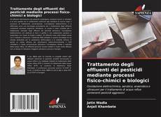 Couverture de Trattamento degli effluenti dei pesticidi mediante processi fisico-chimici e biologici