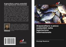 Acquacoltura e pesca sostenibili nella legislazione internazionale kitap kapağı