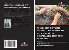 Bookcover of TECNOLOGIA DI UTILIZZO DEGLI OLI DI SCARTO LOCALI NEL PROCESSO DI INGRASSAGGIO DELLE PELLI DI KARAKUL
