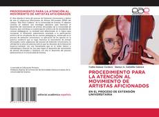 Bookcover of PROCEDIMIENTO PARA LA ATENCIÓN AL MOVIMIENTO DE ARTISTAS AFICIONADOS