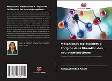 Couverture de Mécanismes moléculaires à l'origine de la libération des neurotransmetteurs