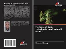 Borítókép a  Manuale di cura veterinaria degli animali esotici - hoz