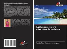 Buchcover von Aggiungere valore attraverso la logistica