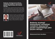 Copertina di Badanie strategii komunikacji werbalnej irańskich nauczycieli języka angielskiego jako języka obcego