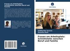 Frauen am Arbeitsplatz: Schnittstelle zwischen Beruf und Familie kitap kapağı