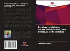 Buchcover von Ceinture schisteuse archéenne d'Odisha, Inde Structure et tectonique