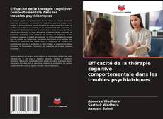 Capa do livro de Efficacité de la thérapie cognitivo-comportementale dans les troubles psychiatriques 