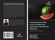 Bookcover of Caratterizzazione della scorza di anguria per applicazioni nell'industria alimentare