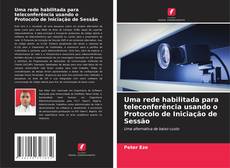 Обложка Uma rede habilitada para teleconferência usando o Protocolo de Iniciação de Sessão