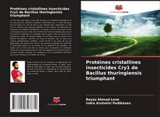 Bookcover of Protéines cristallines insecticides Cry1 de Bacillus thuringiensis triumphant