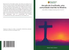 Aos pés do Crucificado, uma comunidade inserida no Mistério kitap kapağı
