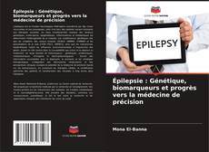 Épilepsie : Génétique, biomarqueurs et progrès vers la médecine de précision kitap kapağı
