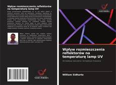 Couverture de Wpływ rozmieszczenia reflektorów na temperaturę lamp UV