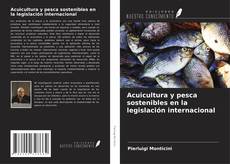 Couverture de Acuicultura y pesca sostenibles en la legislación internacional