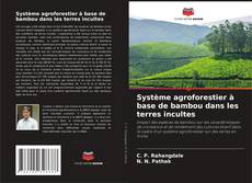 Couverture de Système agroforestier à base de bambou dans les terres incultes