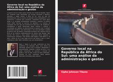 Portada del libro de Governo local na República da África do Sul: uma análise da administração e gestão