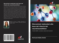 Copertina di Meccanismi molecolari alla base del rilascio dei neurotrasmettitori