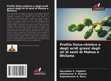 Buchcover von Profilo fisico-chimico e degli acidi grassi degli oli di semi di Mahua e Bhilamo