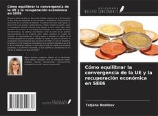 Buchcover von Cómo equilibrar la convergencia de la UE y la recuperación económica en SEE6