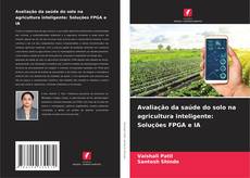 Обложка Avaliação da saúde do solo na agricultura inteligente: Soluções FPGA e IA