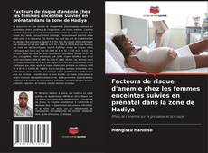 Bookcover of Facteurs de risque d'anémie chez les femmes enceintes suivies en prénatal dans la zone de Hadiya