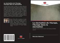 Обложка La slavisation de l'Europe, l'Europe dans la slavisation