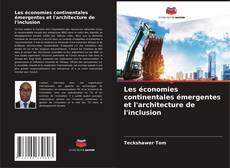 Portada del libro de Les économies continentales émergentes et l'architecture de l'inclusion