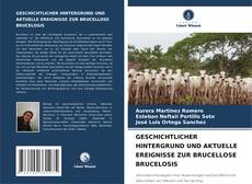 GESCHICHTLICHER HINTERGRUND UND AKTUELLE EREIGNISSE ZUR BRUCELLOSE BRUCELOSIS的封面