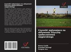 Czynniki wpływające na aktywność fizyczną społeczeństwa węgierskiego的封面