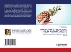 Portada del libro de PRODUCTION OF BIOPLASTIC FROM PINEAPPLE WASTE