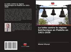 Bookcover of La lutte contre le régime bolchevique en Podolie en 1921-1928
