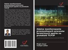 Bookcover of Zdalne monitorowanie przemysłowych procesów termicznych oparte na protokole TCP/IP