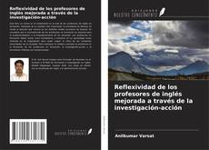 Reflexividad de los profesores de inglés mejorada a través de la investigación-acción kitap kapağı