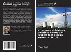 Copertina di ¿Promueve el Gobierno alemán la eliminación gradual de la energía nuclear en la UE?