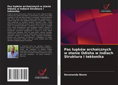 Buchcover von Pas łupków archaicznych w stanie Odisha w Indiach Struktura i tektonika
