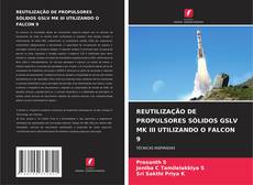 Couverture de REUTILIZAÇÃO DE PROPULSORES SÓLIDOS GSLV MK III UTILIZANDO O FALCON 9