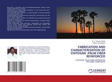 Bookcover of FABRICATION AND CHARACTERISATION OF CHITOSAN -PALM FIBER REINFORCED