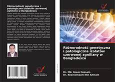 Bookcover of Różnorodność genetyczna i patologiczna izolatów czerwonej zgnilizny w Bangladeszu
