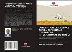 CONCEPTION DE L'ESPACE AÉRIEN TERMINAL A L'AEROPORT INTERNATIONAL DE N'DJILI kitap kapağı